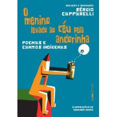 Imagem de O Menino ao Céu Pela Andorinha - Poemas e Cantos Indígenas - Uchôa, Eduardo - 9788525430069