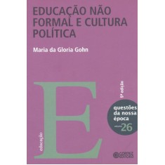 Imagem de Educação Não Formal e Cultura Política - Vol. 26 - 5ª Ed. 2011 - Col. Questões da Nossa Época - Gohn, Maria Da Gloria - 9788524917233