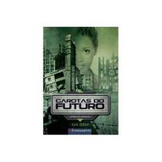 Imagem de Garotas do Futuro - Atrás do Inimigo - Livro 3 - Eva Gray - 9788539508457