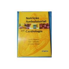 Imagem de Nutrição Ambulatorial em Cardiologia - Magnoni, Daniel; Stefanuto, Aliny - 9788573781670