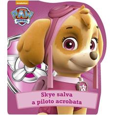 Imagem de Patrulha Canina - Skye Salva A Piloto Acrobata - Cultural, Ciranda - 9788538073383