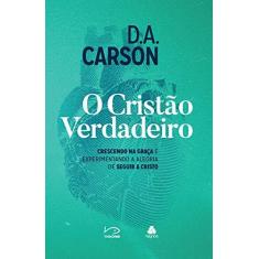 Imagem de O Cristão Verdadeiro - D. A. Carson - 9788577422197