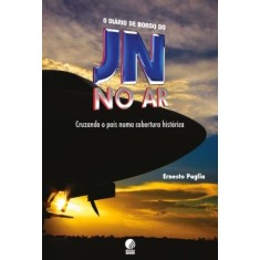 Imagem de Jn no ar - Cruzando o País Numa Cobertura Histórica - Paglia, Ernesto - 9788525018427