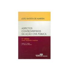 Imagem de Aspectos Controvertidos Da Açao Civil Publica - Almeida Joao Batista De - 9788520334898