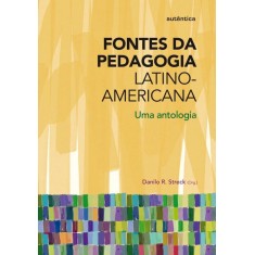 Imagem de Fontes da Pedagogia Latino Americana - Uma Antologia - Streck, Danilo R. - 9788575264836