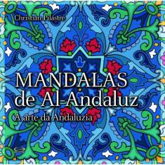 Imagem de Mandalas de Al-andaluz - A Arte da Andaluzia - Pilastre, Christian - 9788576831013