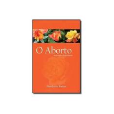 Imagem de O Aborto Segundo o Espiritismo - Pazian, Humberto C. - 9788599772225