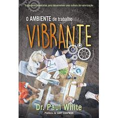 Imagem de O Ambiente De Trabalho Vibrante - "white, Paul" - 9781680433517