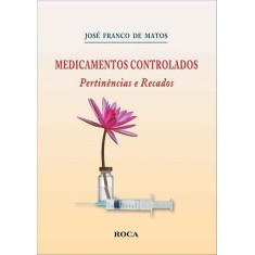 Imagem de Medicamentos Controlados - Pertinências e Recados - Matos, José Franco De - 9788572418614