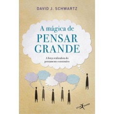 Imagem de A Mágica de Pensar Grande - Schwartz, David Joseph - 9788581030111