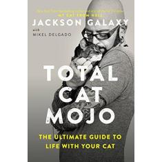 Imagem de Total Cat Mojo: The Ultimate Guide to Life with Your Cat - Jackson Galaxy - 9780143131618