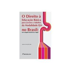 Imagem de O Direito à Educação Básica Para Jovens e Adultos da Modalidade EJA no Brasil - Sandra Fernandes Leite - 9788580427875
