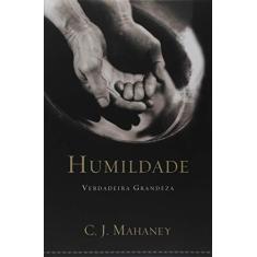 Imagem de Humildade: Verdadeira Grandeza - C. J. Mahaney - 9788599145425