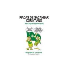 Imagem de Piadas de Sacanear Corintiano - Para Alegria de Palmeirense - Pimentel, Luis - 9788574782447