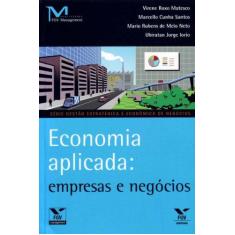 Imagem de Economia Aplicada - Empresas e Negócios - Virene Roxo Matesco, Marcello Cunha Santos, Mario Rubens De Melo Neto - 9788522509331