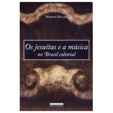 Imagem de Os Jesuítas e a Música No Brasil Colonial - Holler, Marcos - 9788526808980