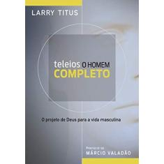 Imagem de Teleios - o Homem Completo - Titus, Larry; Titus, Larry - 9788573259100
