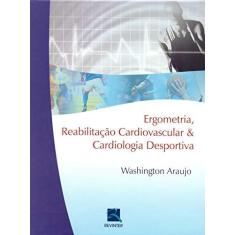 Imagem de Ergometria, Reabilitação Cardiovascular E Cardiologia Desportiva - Capa Comum - 9788537203569