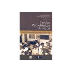 Imagem de Escolas Radiofônicas de Natal. Uma História Construída por Muitos. 1958-1966 - Marlucia Menezes De Paiva - 9788598843872