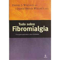 Imagem de Tudo sobre Fibromialgia - Janice Brock Wallace, Daniel J. Wallace - 9788531209321