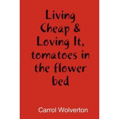 Imagem de Living Cheap & Loving It, tomatoes in the flower bed