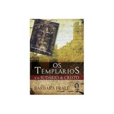 Imagem de Os Templários e o Sudário de Cristo - Barbara Frale - 9788537009079