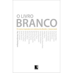 Imagem de O Livro Branco - 19 Contos Inspirado Em Músicas Dos Beatles + Bonus Track - Rodrigues, Henrique - 9788501099280