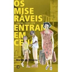 Imagem de Miseráveis Entram em Cena: Brasil, 1950 - 1970 - Marina De Oliveira - 9788527310581