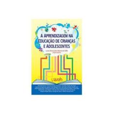 Imagem de A Aprendizagem na Educação de Crianças e Adolescentes - Valle, Luiza Elena Leite Ribeiro Do - 9788578543396