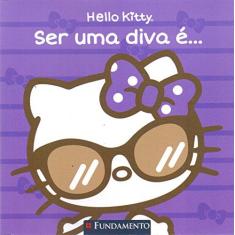 Imagem de Hello Kitty: Ser uma Diva É... - Fabiane Ariello - 9788539514632