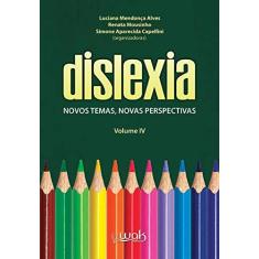 Imagem de Dislexia Volume 4. Novos Temas, Novas Perspectivas - Luciana Mendonça Alves - 9788578544324