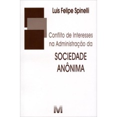 Imagem de Conflito de Interesses Na Administração da Sociedade Anônima - Spinelli, Luis Felipe - 9788539201204