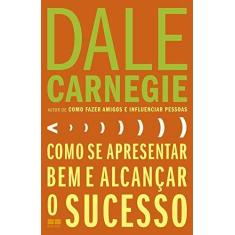 Imagem de Como Se Apresentar Bem E Alcançar O Sucesso - Carnegie, Dale - 9788576845942