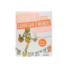 Imagem de Chega de Carregar o Mundo Nas Costas! - 21 Dias Para Aproveitar A Vida! - Meyer, Barbara - 9788539611027