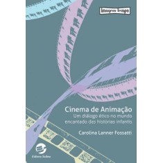 Imagem de Cinema da Animação - Um Diálogo Ético No Mundo Encantado Das Histórias Infantis - Carolina Lanner Fossatti - 9788520506288