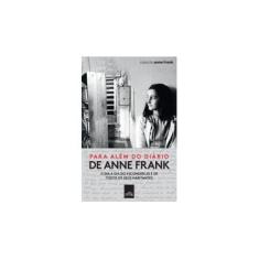 Imagem de Para Além do Diário de Anne Frank - o Dia A Dia do Esconderijo e de Todos Os Seus Habitantes - Casa De Anne Frank - 9788544104279