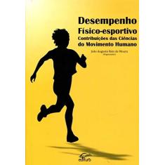 Imagem de Desempenho Físico-Esportivo. Contribuições das Ciências do Movimento Humano - João Augusto Reis De Moura - 9788571142350