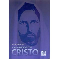 Imagem de eBook A Mediunidade com Cristo - Luiz Da Rocha Lima - 9788564703148