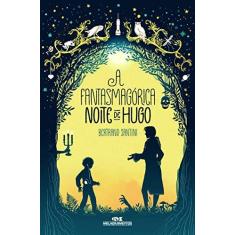 Imagem de A Fantasmagórica Noite de Hugo - Bertrand Santini - 9788506083185