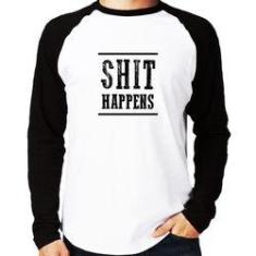 Imagem de Camiseta Raglan Shit Happens Manga Longa - Foca Na Moda