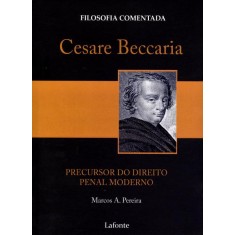 Imagem de Cesare Beccaria - Precursor do Direito Penal Moderno - Col. Filosofia Comentada - Pereira, Marcos A. - 9788576359074