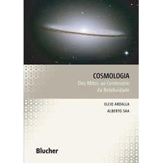 Imagem de Cosmologia - Dos Mitos ao Centenário da Relatividade - Abdalla, Elcio - 9788521205531