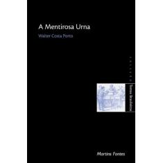 Imagem de A Mentirosa Urna - Col. Temas Brasileiros - Porto, Walter Costa - 9788533619821