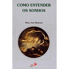 Imagem de Como Entender os Sonhos - Mary Ann Mattoon - 9788534937603
