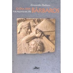 Imagem de O Dia dos Bárbaros - 9 de Agosto de 378 - Barbero , Alessandro - 9788574481845