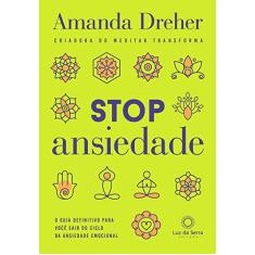 Imagem de Stop Ansiedade - O Guia Definitivo Para Voce Sair do Ciclo da Ansiedade Emocional - Dreher, Amanda - 9788564463677
