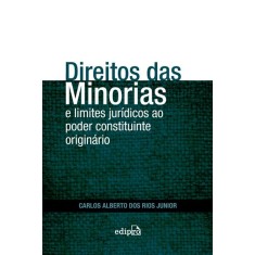 Imagem de Direitos Das Minorias e Limites Jurídicos ao Poder Constituinte Originário - Rios, Carlos Alberto Dos - 9788572838320
