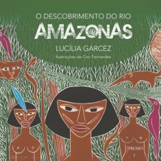 Imagem de O Descobrimento do Rio Amazonas - Garcez,  Lucilia - 9788579272462