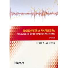 Imagem de Econometria financeira: Um curso em séries temporais financeiras - Pedro A. Morettin - 9788521211303