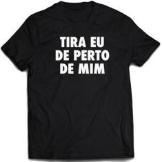 Imagem de Camiseta Tira Eu De Perto De Mim Camisa Frase Divertida - Mago Das Cam